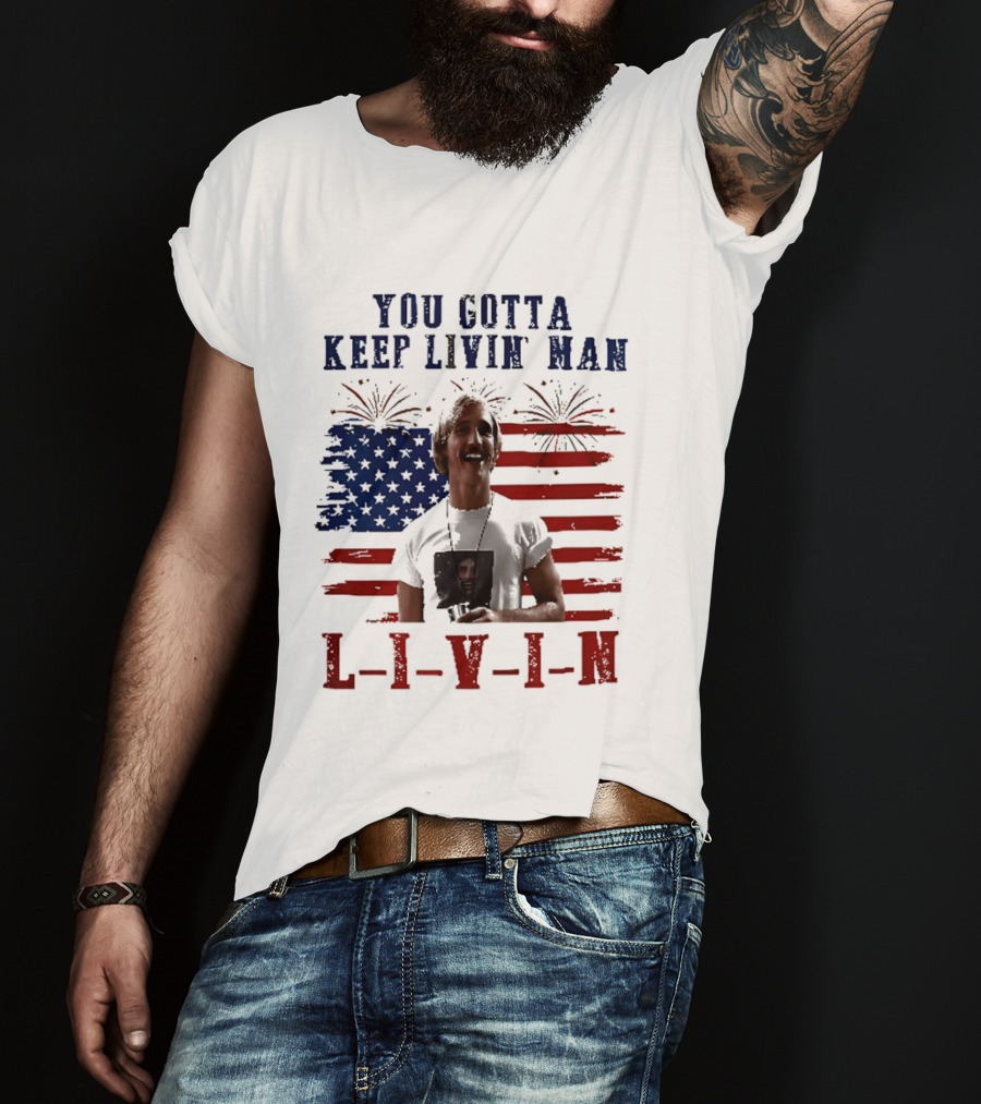 David Wooderson You Gotta Keep Livin Man Fourth Of July USA Flag Fireworks T-Shirt