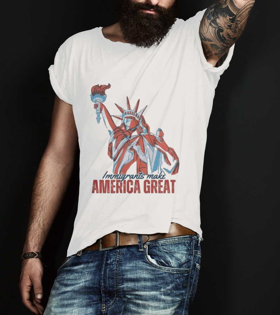 Immigrants Make America Great Statue Of Liberty T-Shirt