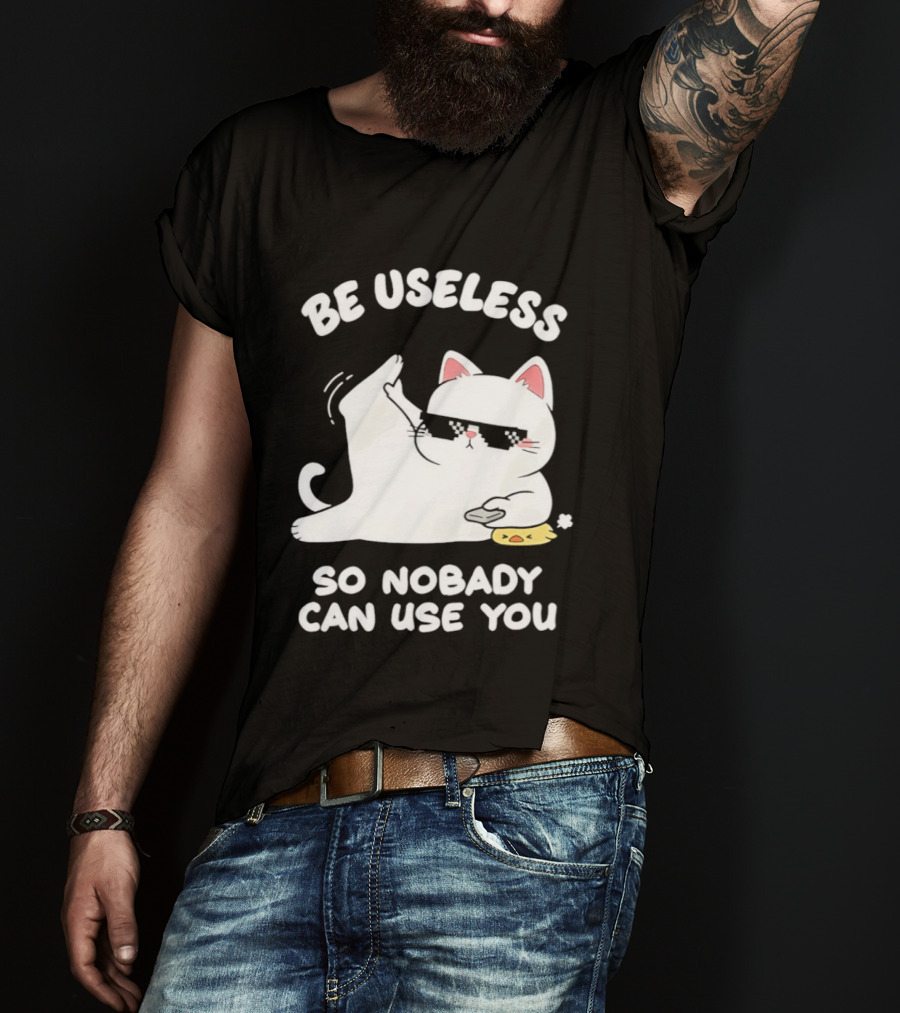 Be Useless So Nobody Can Use You Cat Hugging Slice Of Cheese T-Shirt