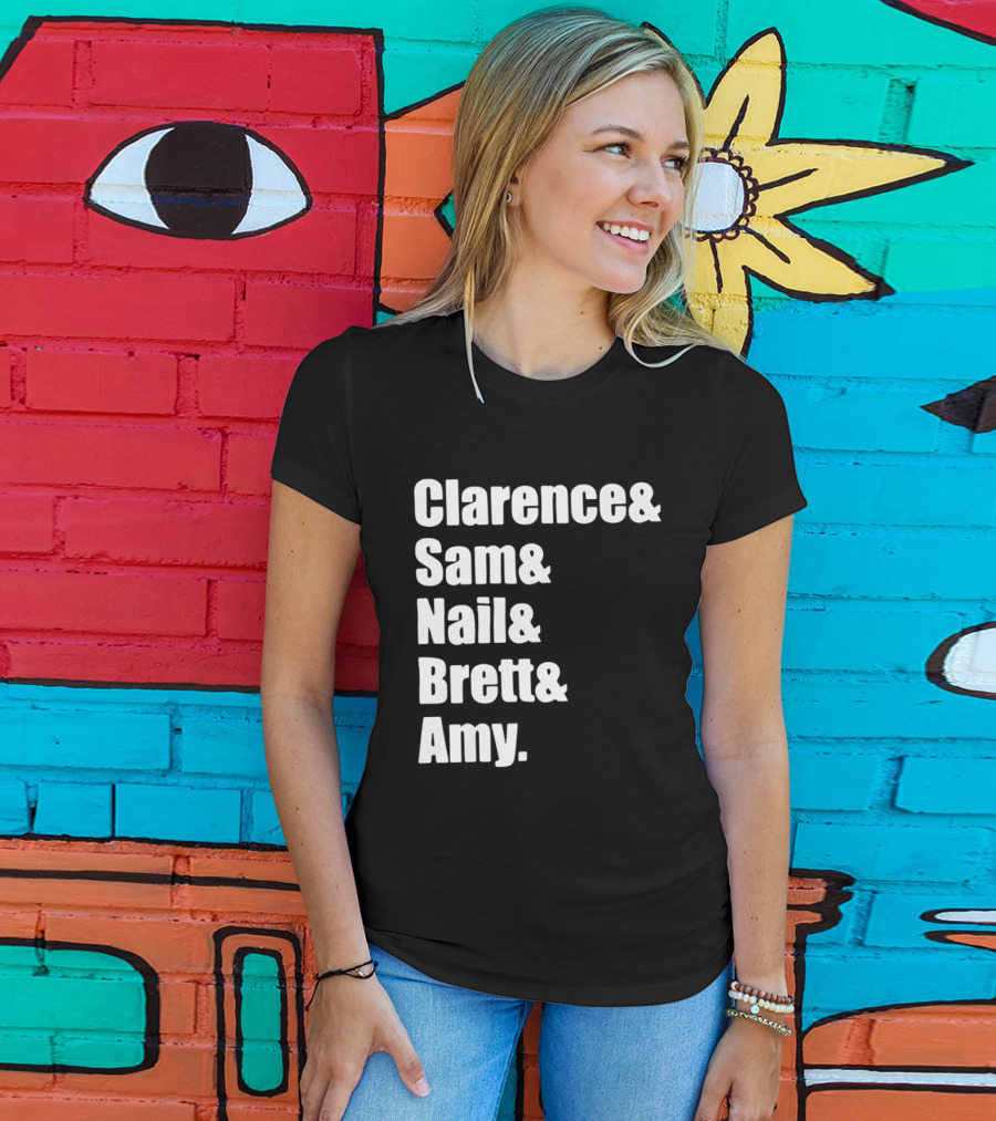 Clarence Sam Nail Brett Amy Names List T-Shirt