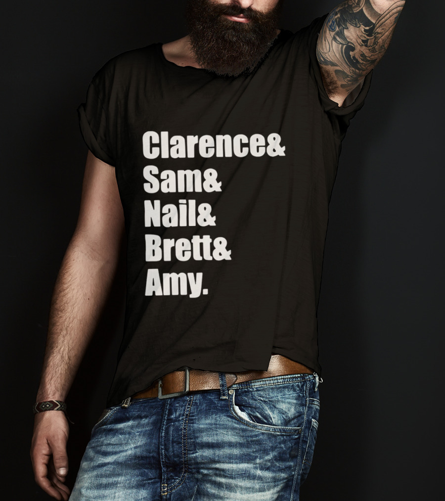 Clarence Sam Nail Brett Amy Names List T-Shirt
