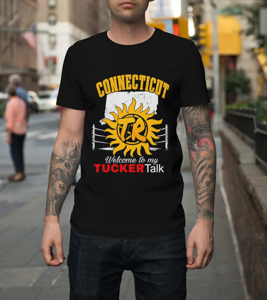 Connecticut TR Sunburst Welcome To My Tucker Talk T-Shirt