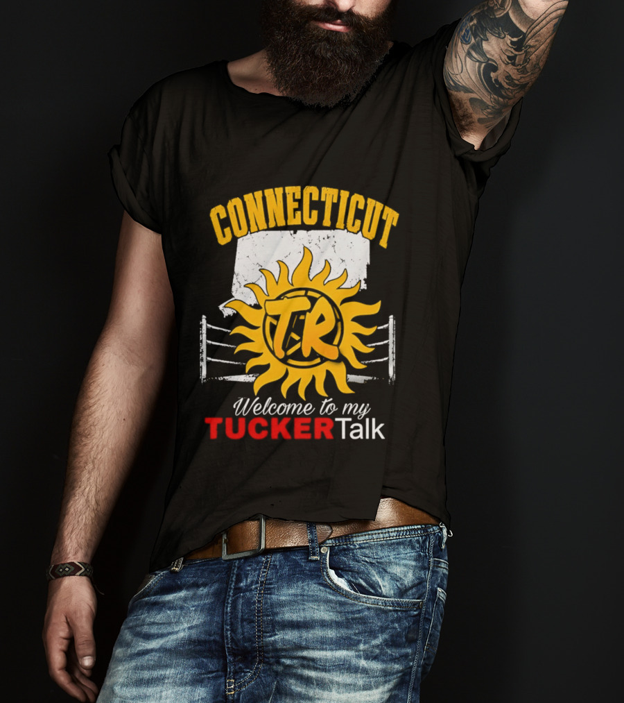 Connecticut TR Sunburst Welcome To My Tucker Talk T-Shirt