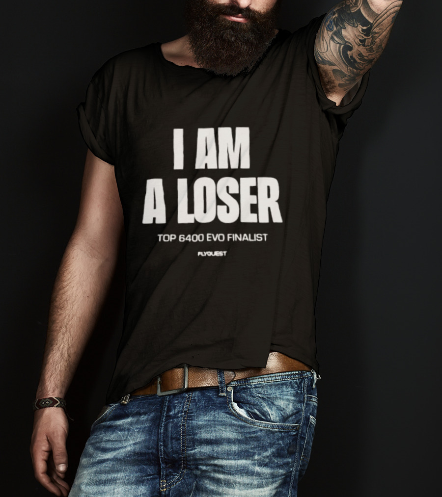 I Am A Loser Top 6400 Evo Finalist Ronert T-Shirt