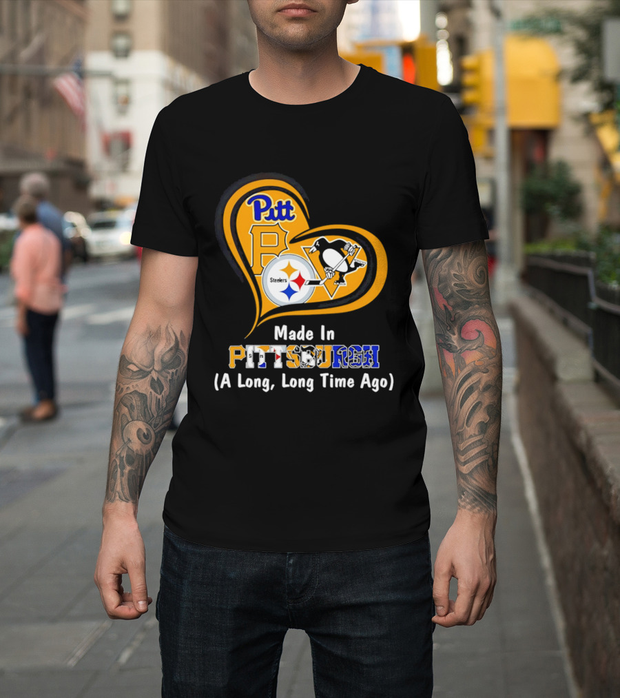 Pitt Steelers Penguins Made In Pittsburgh A Long Long Time Ago T-Shirt