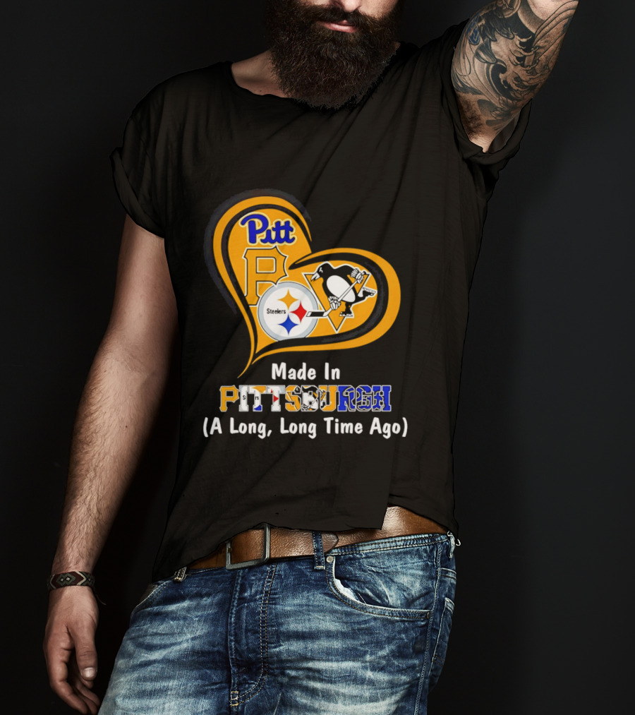 Pitt Steelers Penguins Made In Pittsburgh A Long Long Time Ago T-Shirt