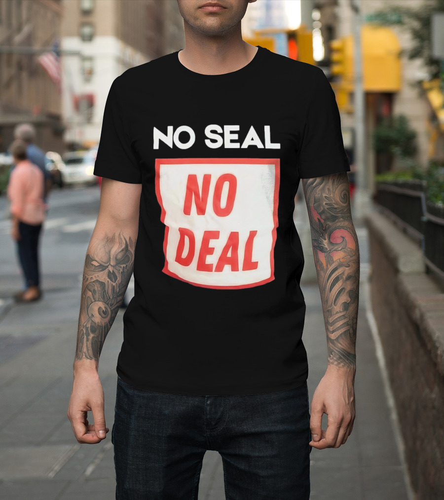 No Seal No Deal T-Shirt