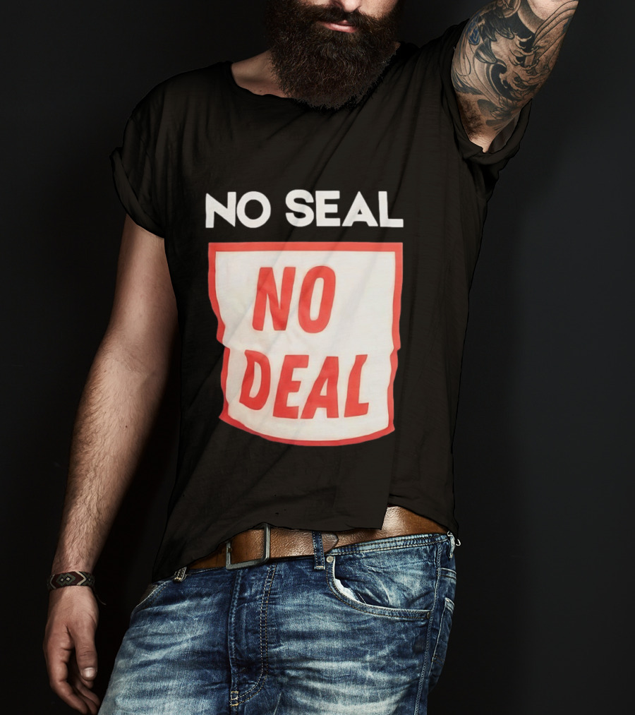 No Seal No Deal T-Shirt