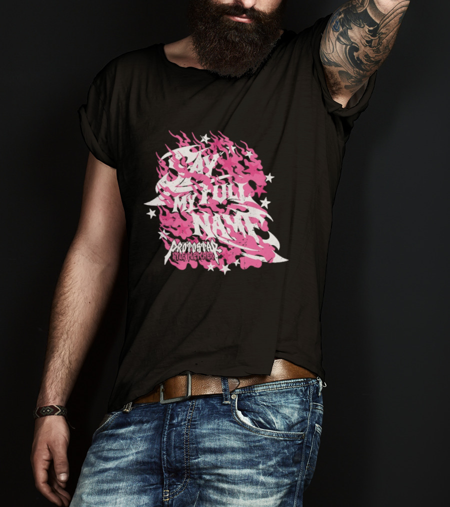 Kyle Fletcher Protostar Say My Full Name Stars And Flames T-Shirt