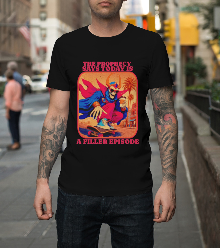 The Prophecy Says Today Is A Filler Episode Skateboarding Skeleton With Coffee And Cape T-Shirt