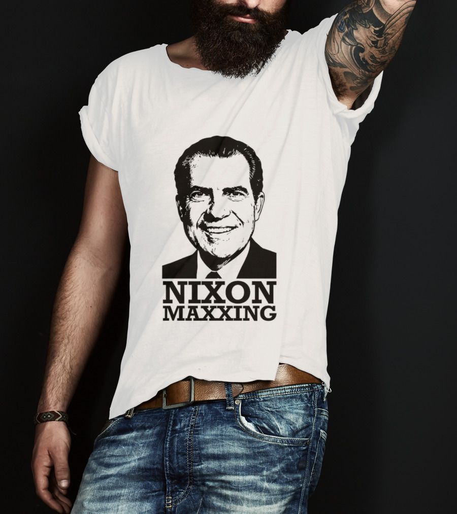 Nixon Maxxing Political Meme Richard Nixon T-Shirt