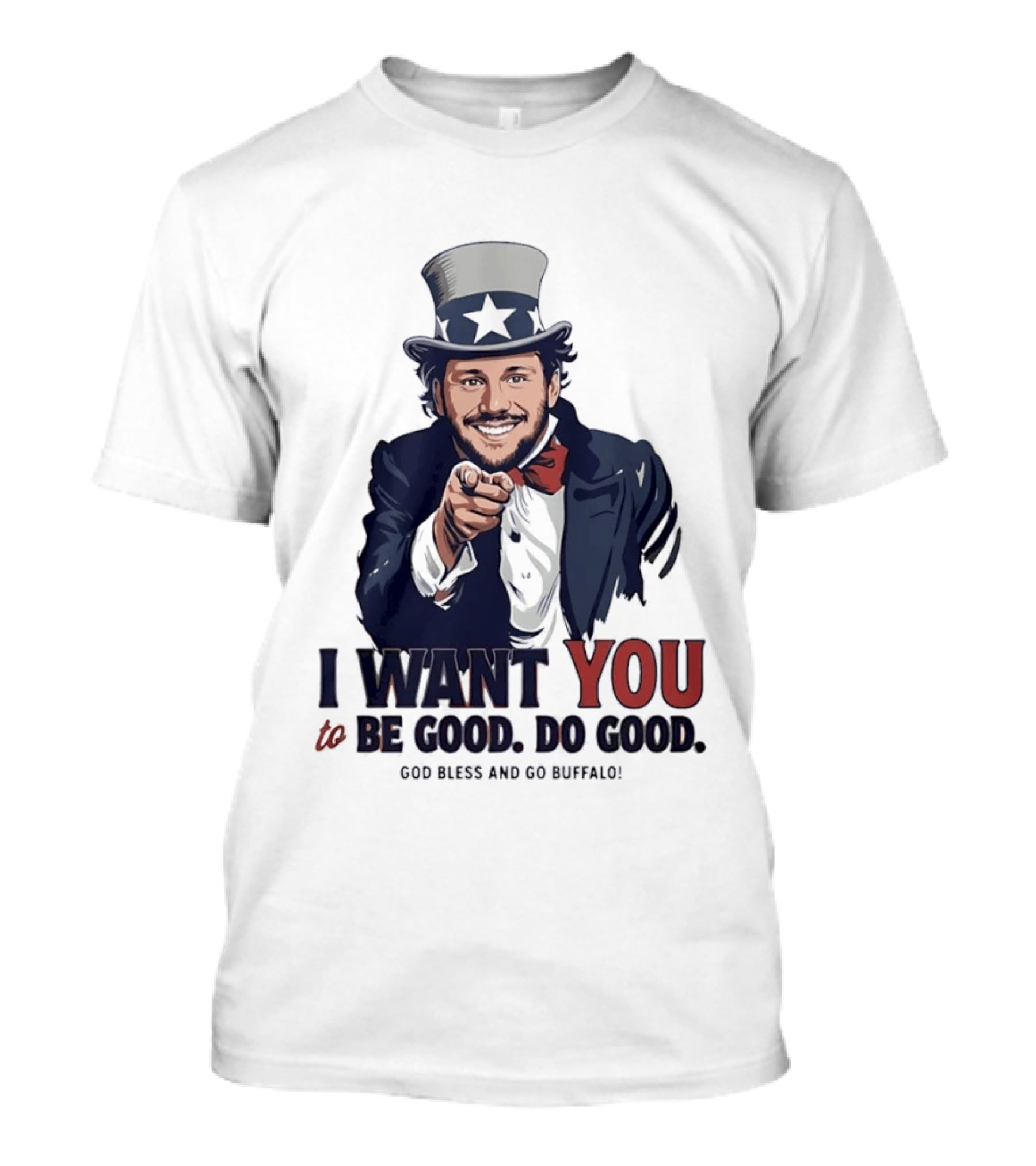 Uncle Sam Josh Allen I Want You To Be Good Do Good God Bless And Go Buffalo T-Shirt