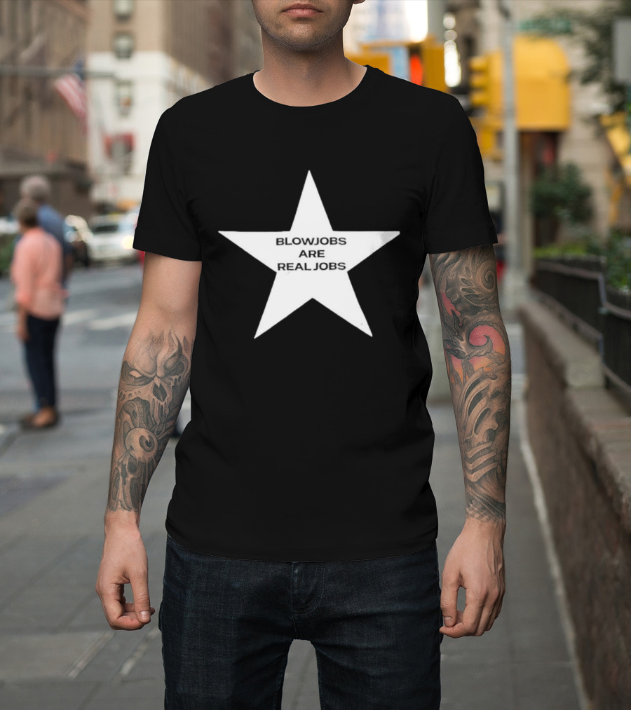 Blowjobs Are Real Jobs Adult Humor Star Shaped Sex Work T-Shirt