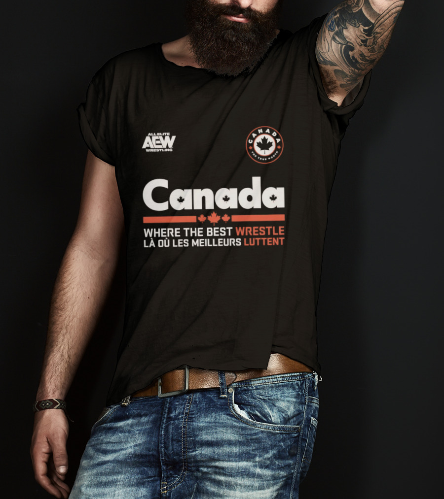 Canada AEW Wrestling Where The Best Wrestle La Ou Les Meilleurs Luttent Maple Leaf T-Shirt