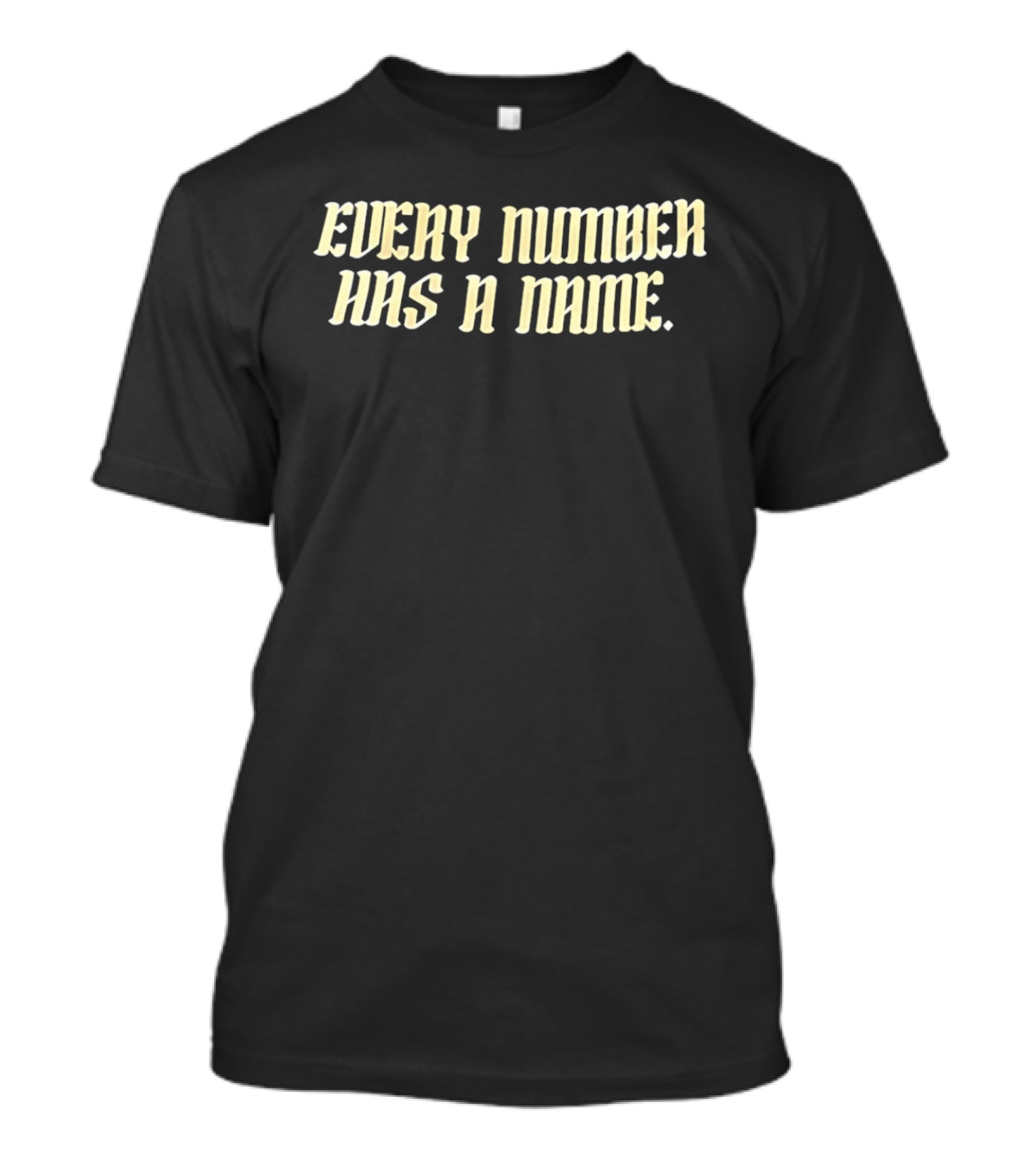 Every Number Has A Name T-Shirt
