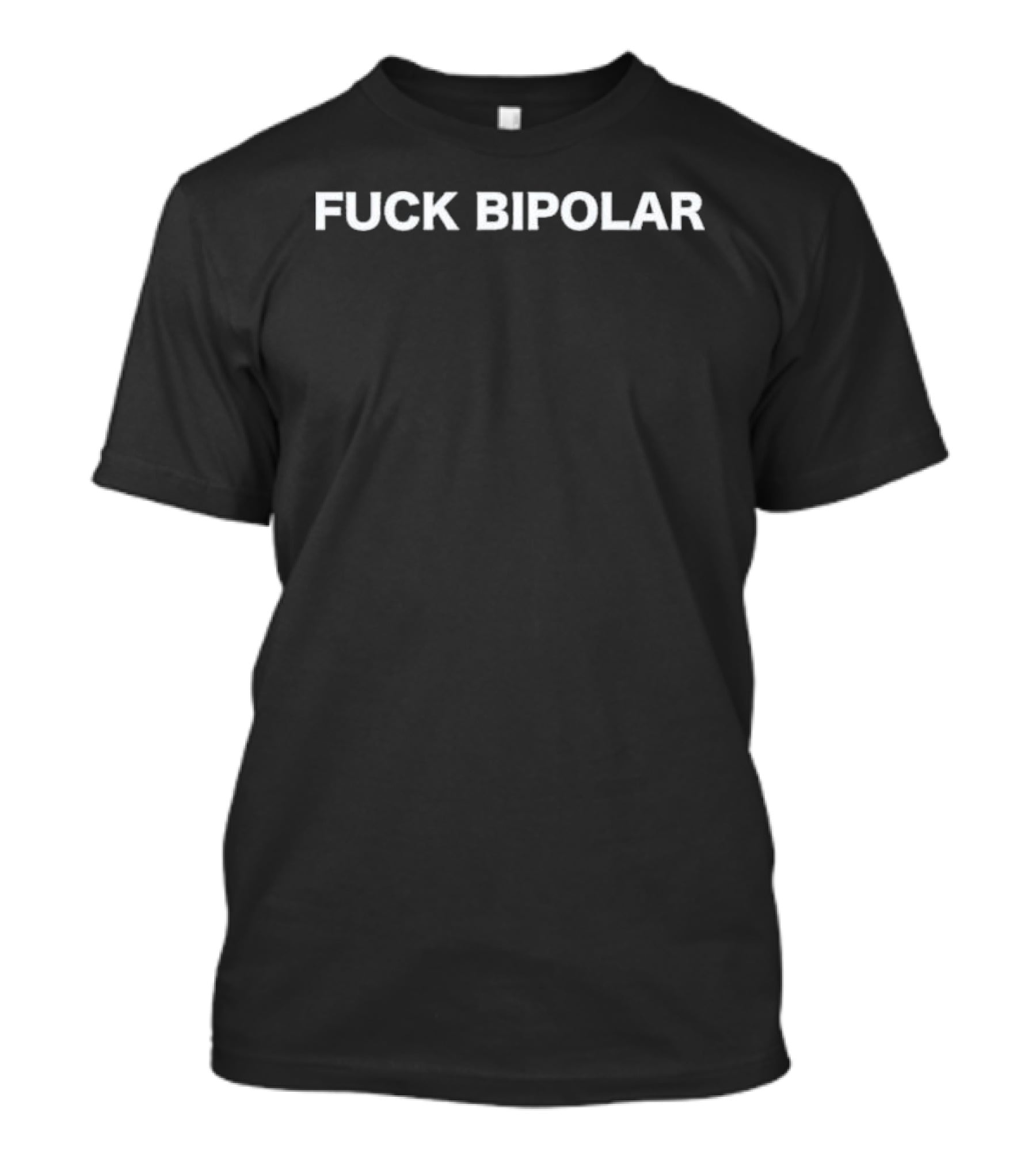 F*** Bipolar T-Shirt