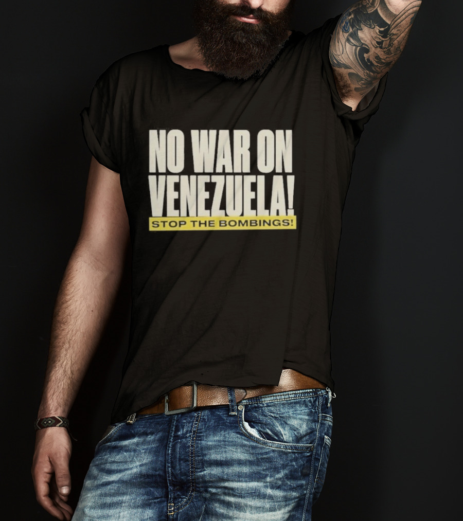 No War On Venezuela Stop The Bombings T-Shirt