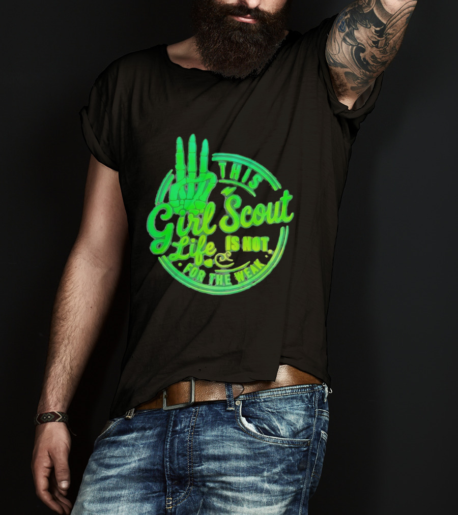 This Girl Scout Life Is Not For The Weak Skeleton Hand Green T-Shirt