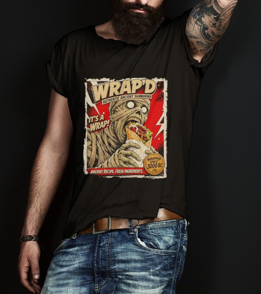 Wrap'd Authentic Ancient Shawarma Mummy It's A Wrap Fresh Ingredients Since 3000 BC T-Shirt