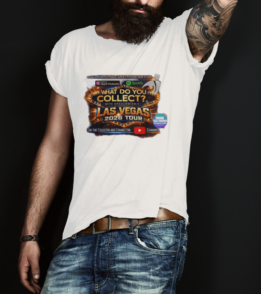 What Do You Collect With Pauliewizwit Las Vegas 2026 Tour Collectin Connectin Podcast Telly Winner T-Shirt