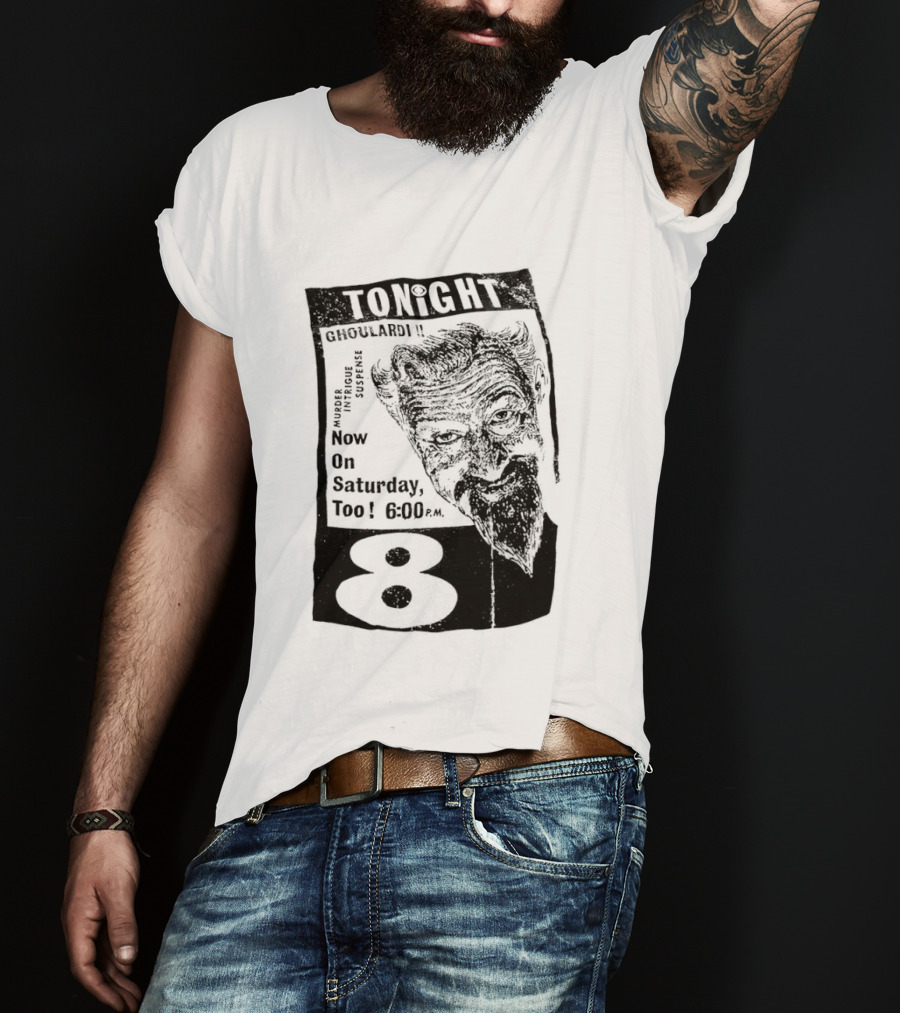Tonight Ghoulardi Murder Intrigue Suspense Saturday 6 00 PM 8 T-Shirt