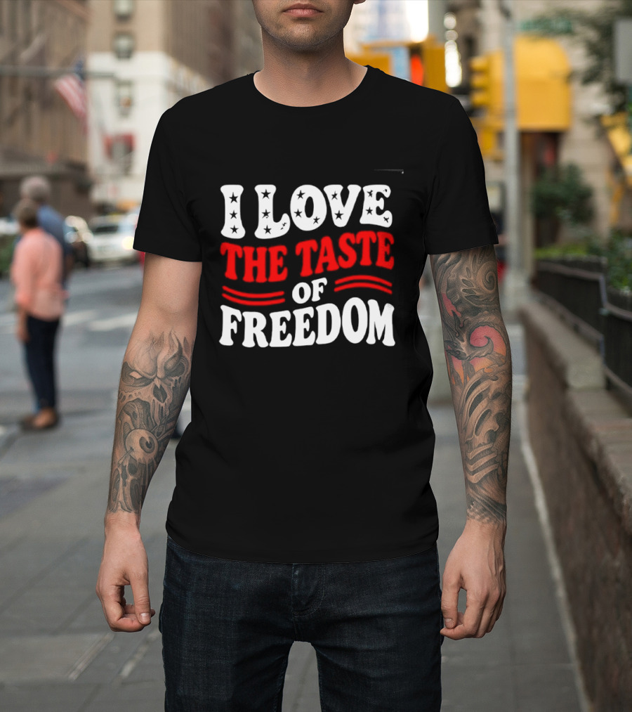 I Love The Taste Of Freedom Patriotic Bold Red White T-Shirt