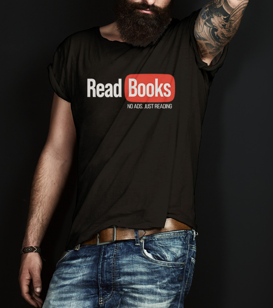 Read Books No Ads Just Reading T-Shirt