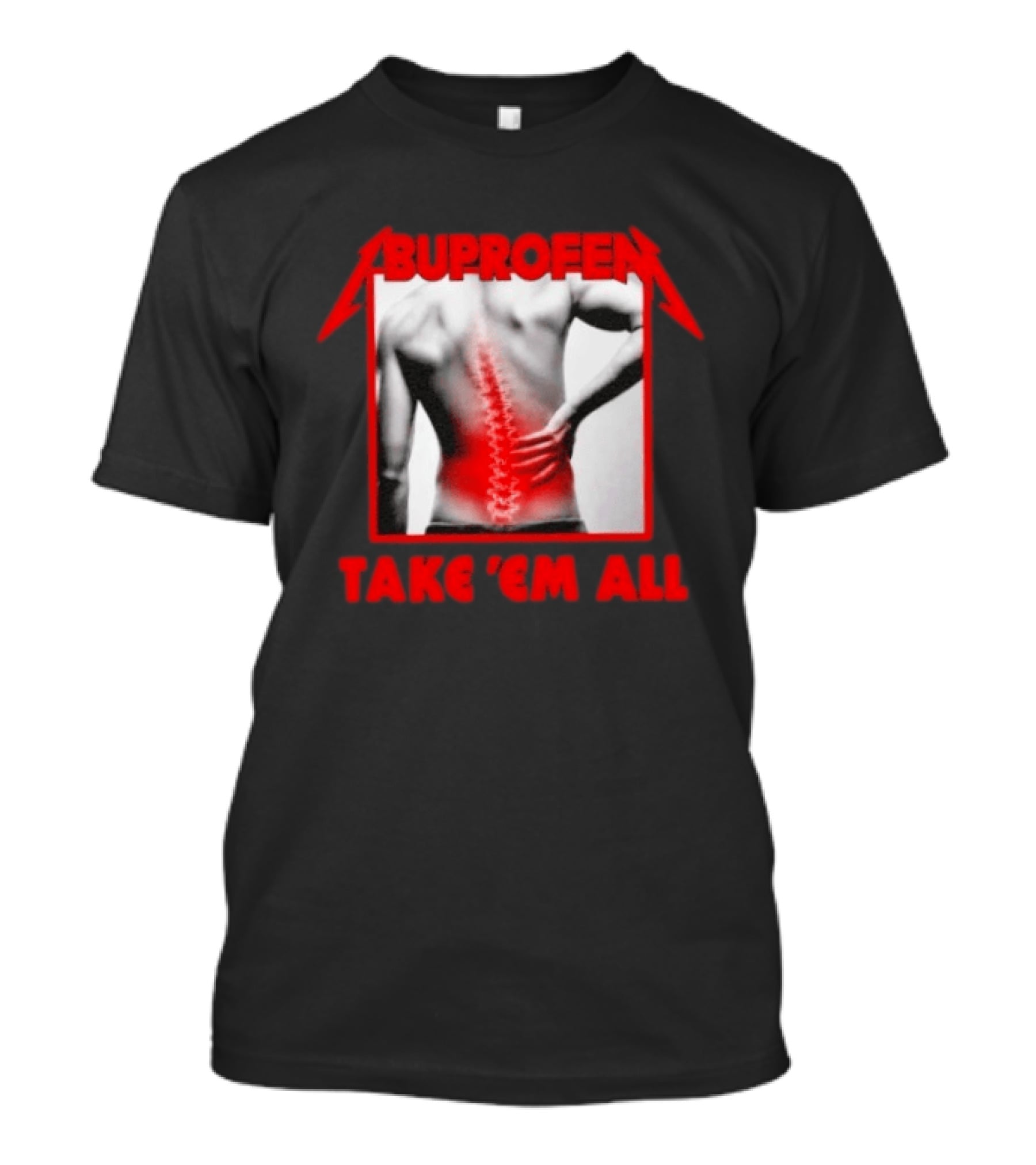 Ibuprofen Take 'Em All Back Pain Relief T-Shirt