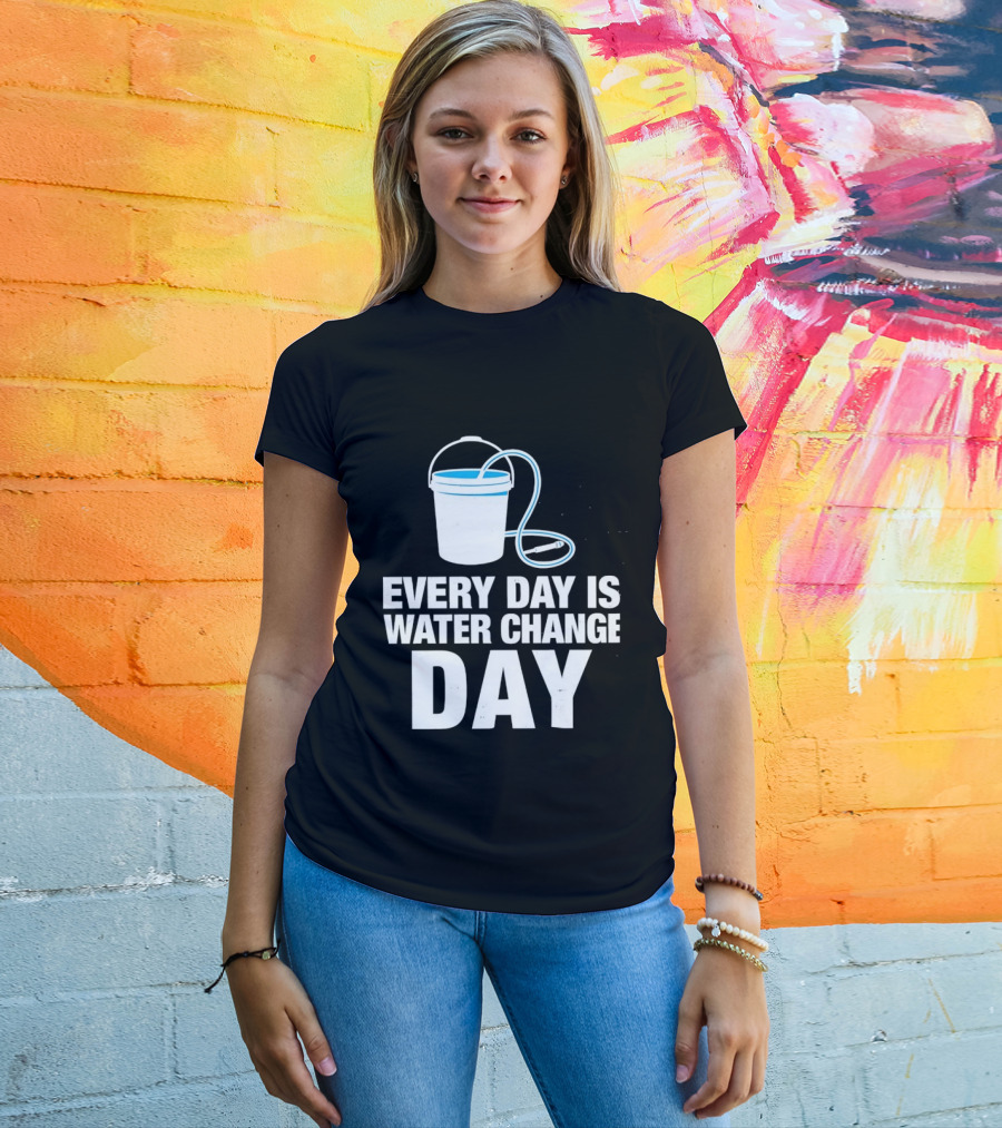 Aquarium Every Day Is Water Change Day Bucket T-Shirt