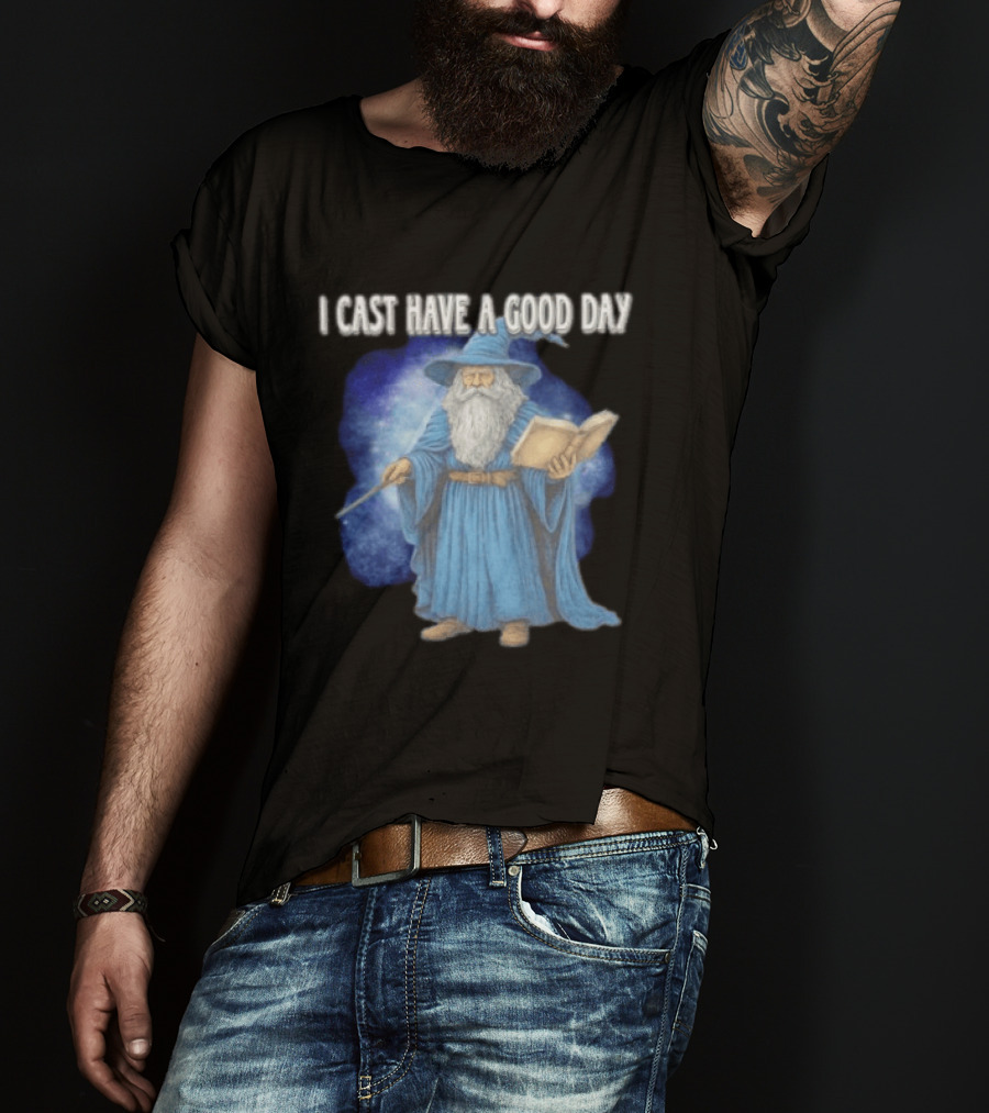 Wizard I Cast Have A Good Day Wand Magic Bookrobe Mystic Blue T-Shirt