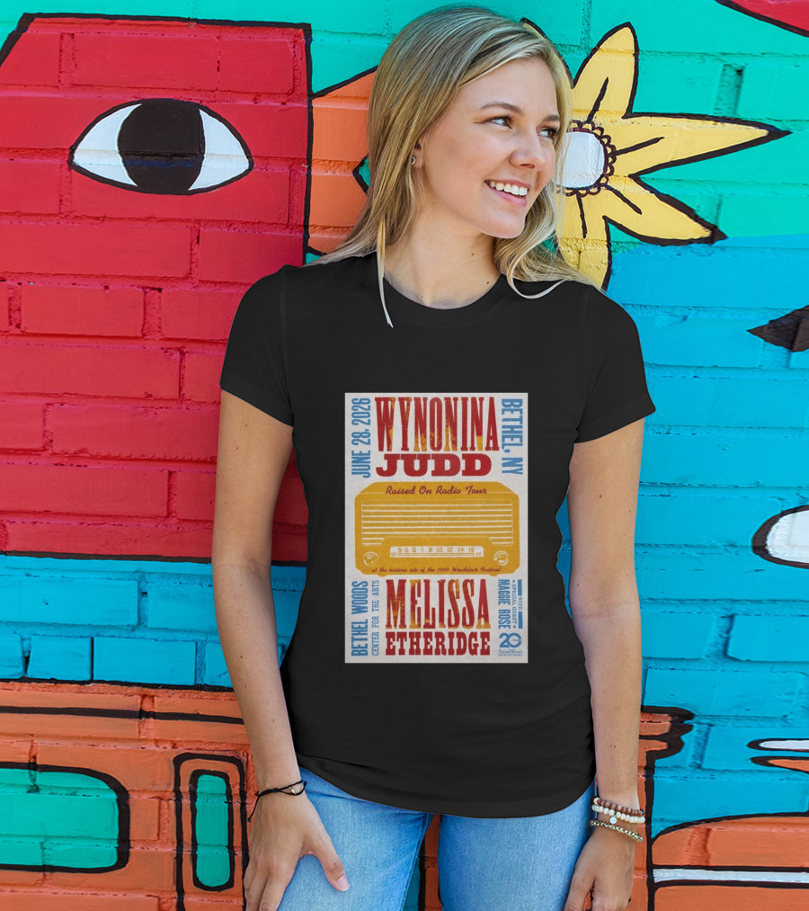 Wynonna Judd Melissa Etheridge Raised On Radio Tour Bethel NY June 28 2026 Maggie Rose 20th Anniversary Woodstock Festival T-Shirt