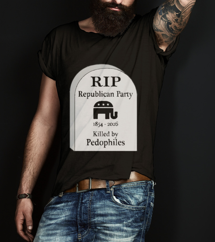 RIP Republican Party 1854 2026 Killed By Pedophiles Elephant T-Shirt
