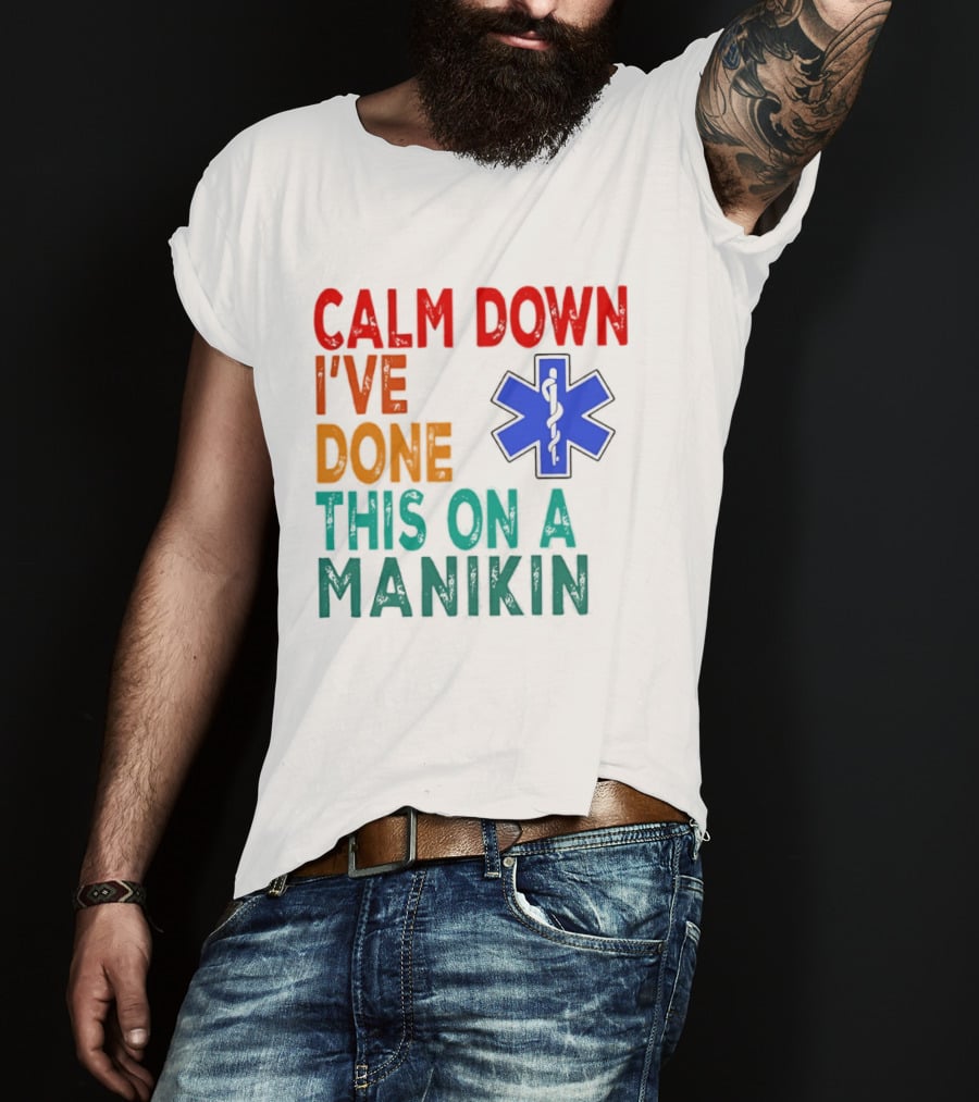 Calm Down I've Done This On A Manikin Medical Star T-Shirt