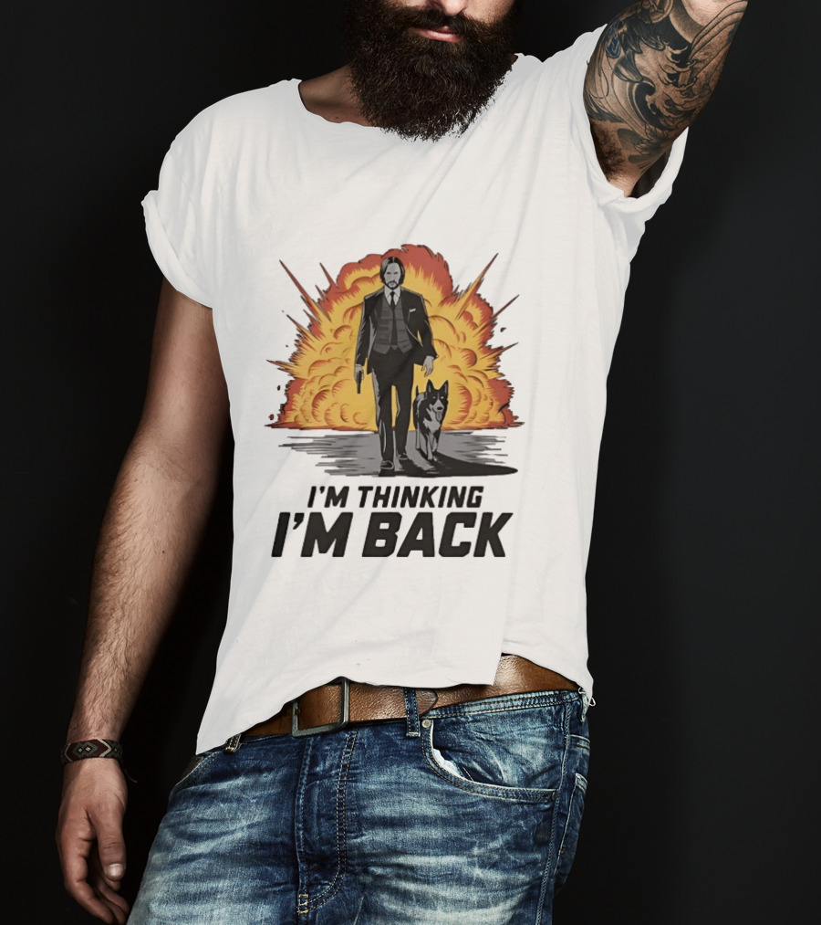 John Wick I'm Thinking I'm Back With Explosion And Dog T-Shirt