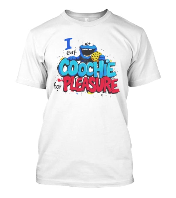 I Eat Coochie For Pleasure Cookie Monster T-Shirt