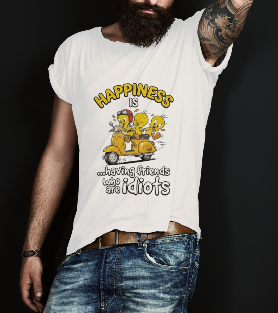 Happiness Is Having Friends Who Are Idiots Tweety Bird Riding Scooter T-Shirt
