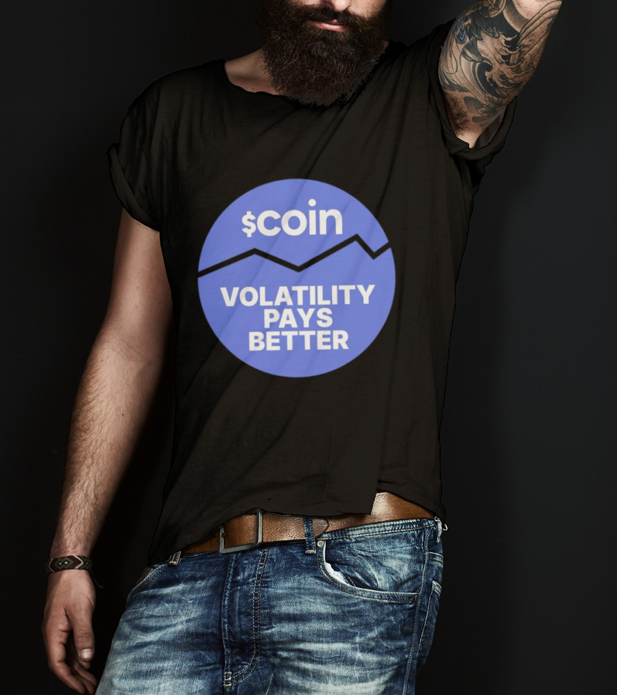 $Coin Volatility Pays Better Crypto Trading T-Shirt