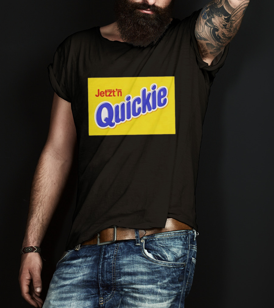 Jetzt'n Quickie Humor German Slang Lebensmittelverpackung Parodie T-Shirt