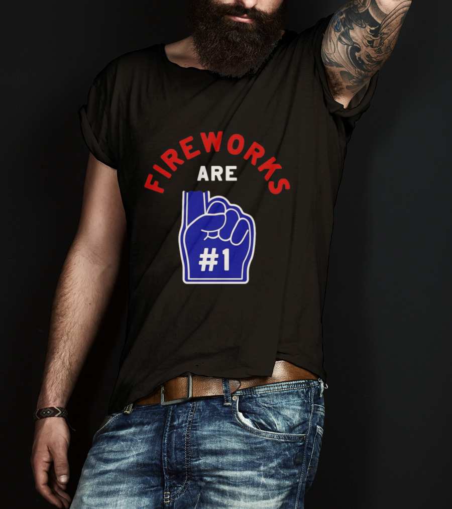 Fireworks Are Number 1 Foam Finger 4th Of July T-Shirt