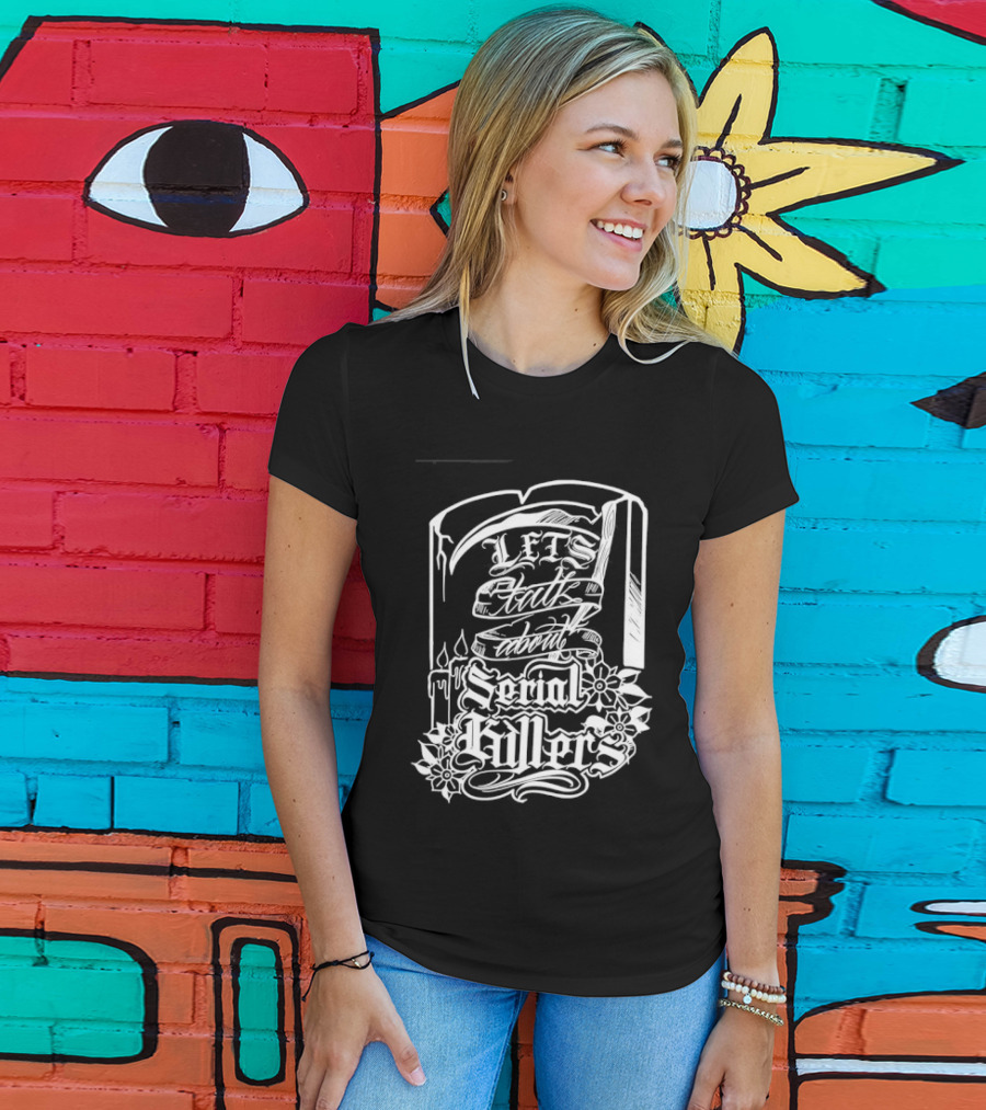 Let's Talk About Serial Killers True Crime Book T-Shirt