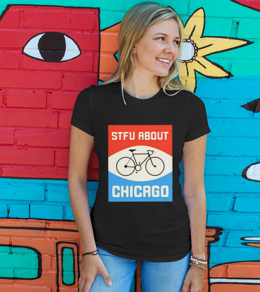 STFU About Chicago Bikes T-Shirt
