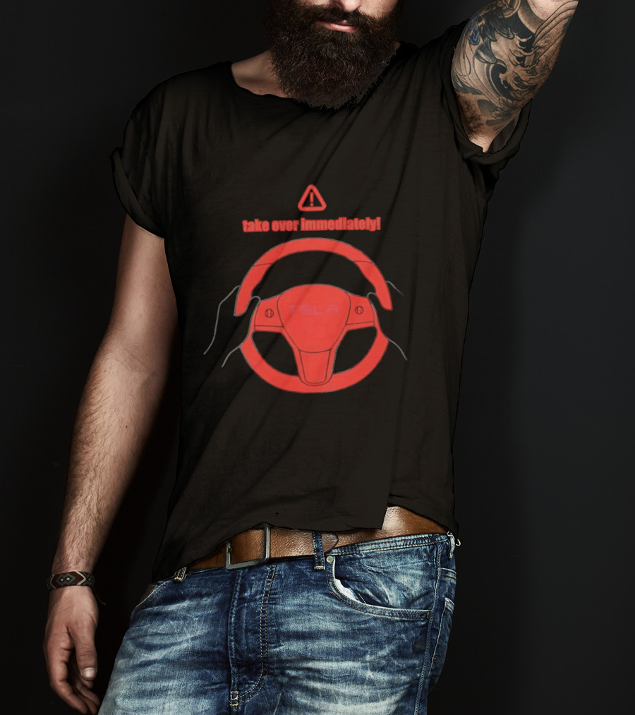 Tesla Autopilot Take Over Immediately Steering Wheel Warning T-Shirt