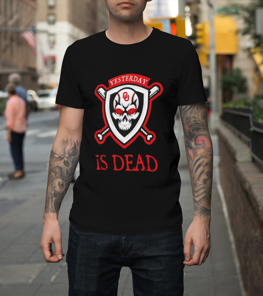 Yesterday Is Dead Oklahoma Sooners Baseball Skull Crossbones T-Shirt
