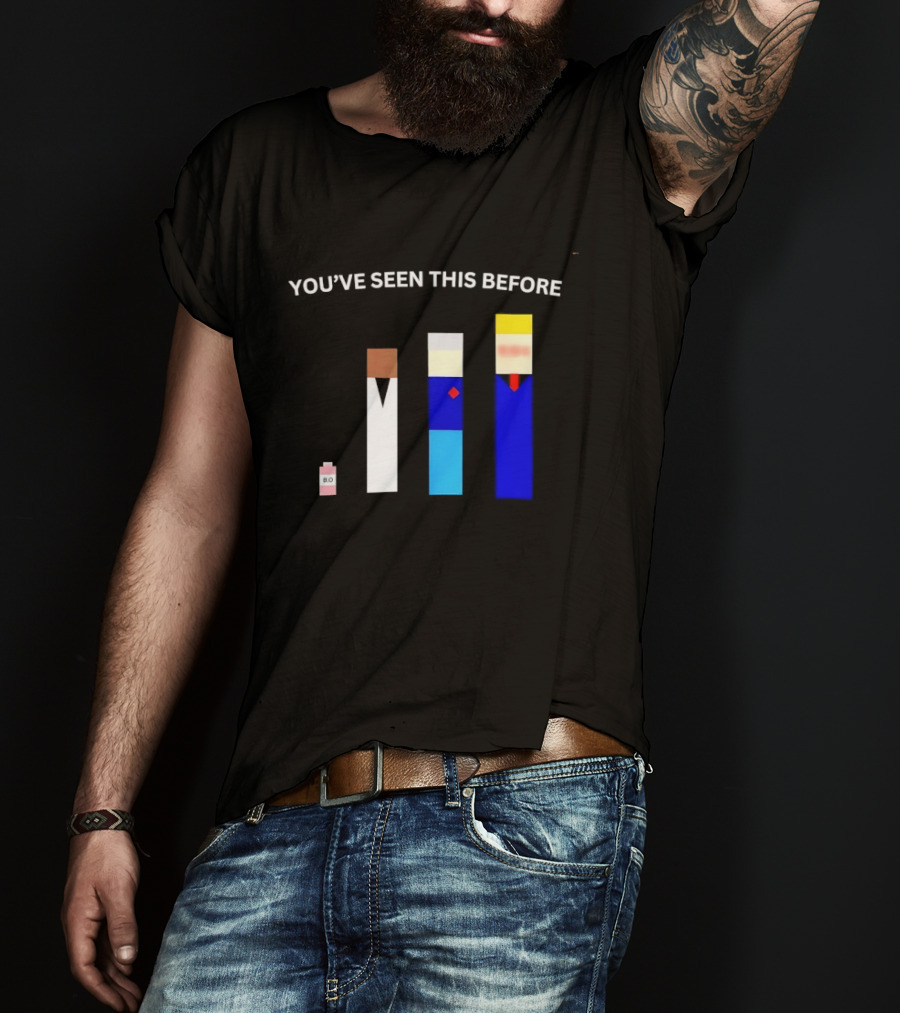 You've Seen This Before BO Minimalist Block Characters T-Shirt