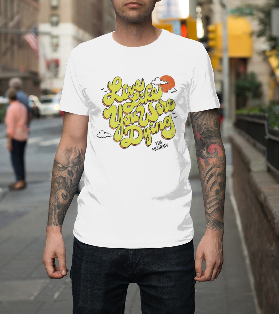 Live Like You Were Dying Tim McGraw Retro Sunset Clouds T-Shirt