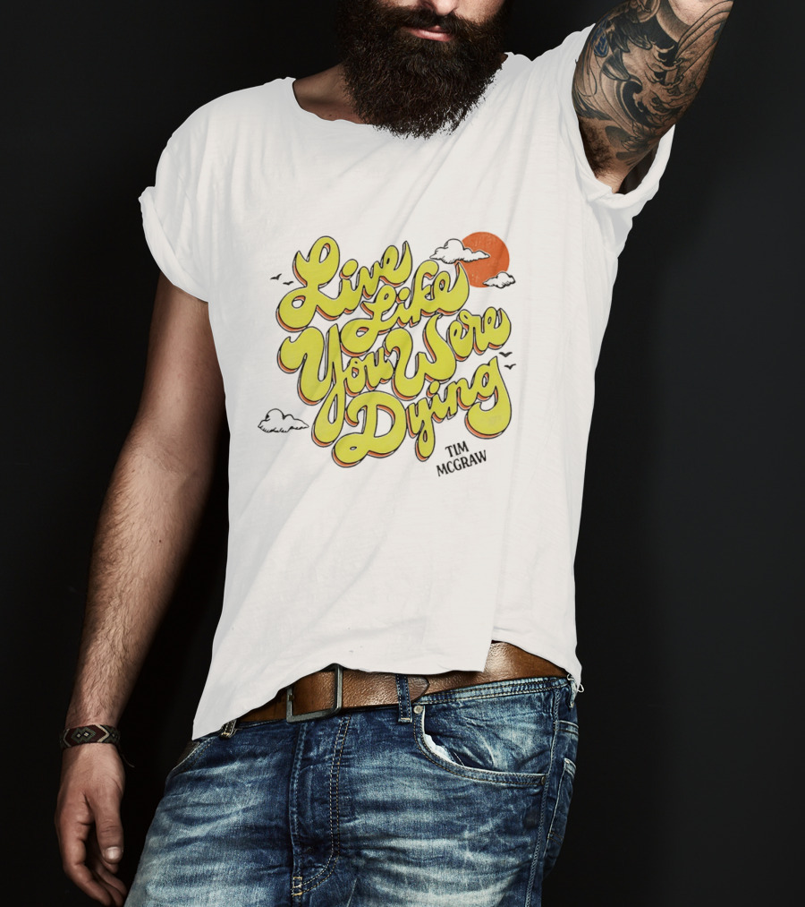 Live Like You Were Dying Tim McGraw Retro Sunset Clouds T-Shirt