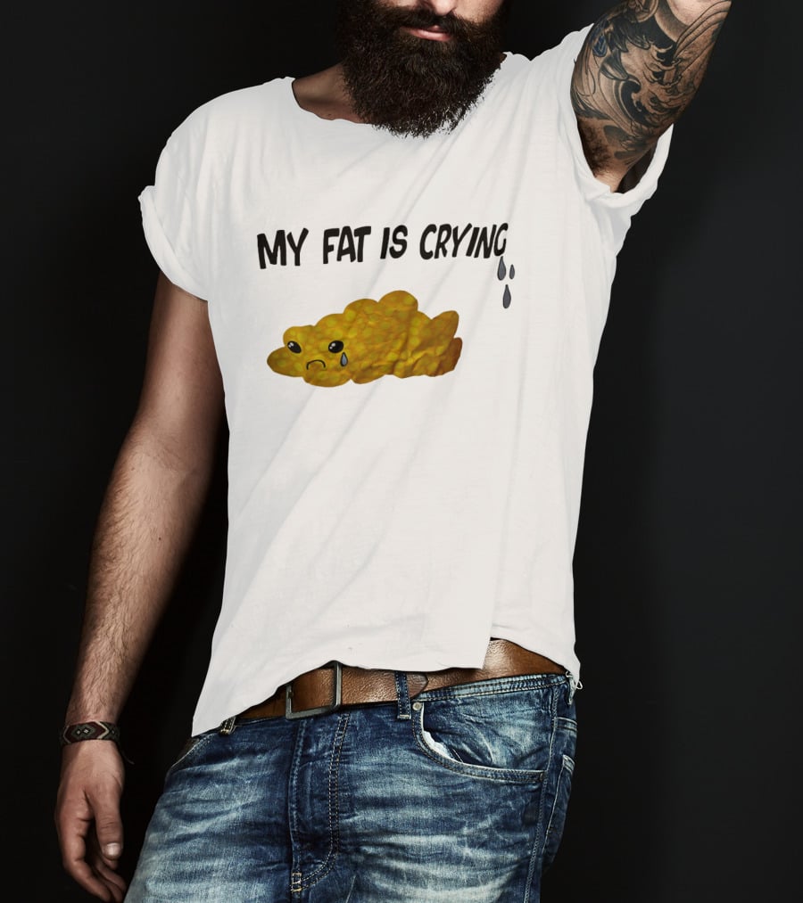 MY FAT IS CRYING Sad Goldfish Cracker Tears T-Shirt