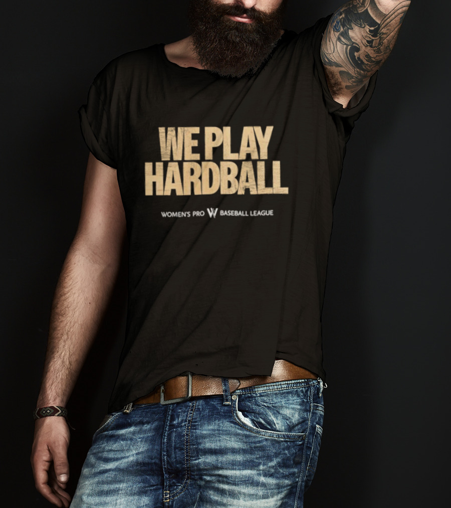 We Play Hardball Women's Pro Baseball League T-Shirt