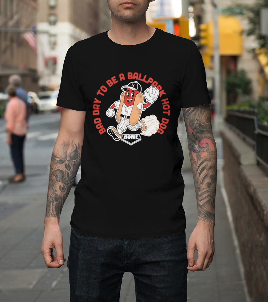Bad Day To Be A Ballpark Hot Dog Baseball T-Shirt