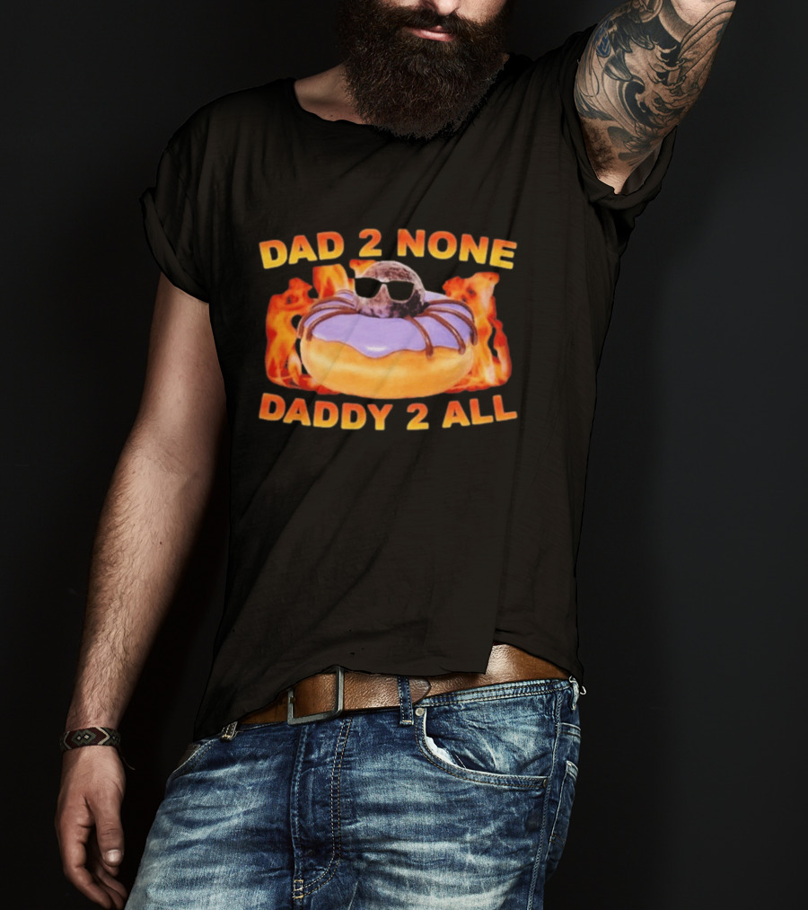 Dad 2 None Daddy 2 All Donut Spider T-Shirt